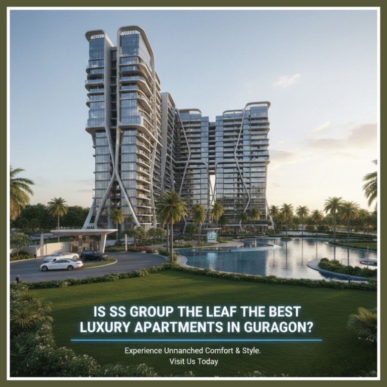 Is SS Group The Leaf The Best Luxury Apartments in Gurgaon